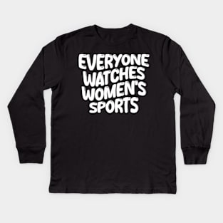 everyone watches women's sports Kids Long Sleeve T-Shirt